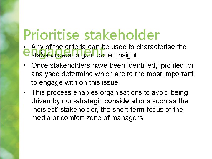Prioritise stakeholder • Any of the criteria can be used to characterise the engagement Prioritise stakeholder • Any of the criteria can be used to characterise the engagement