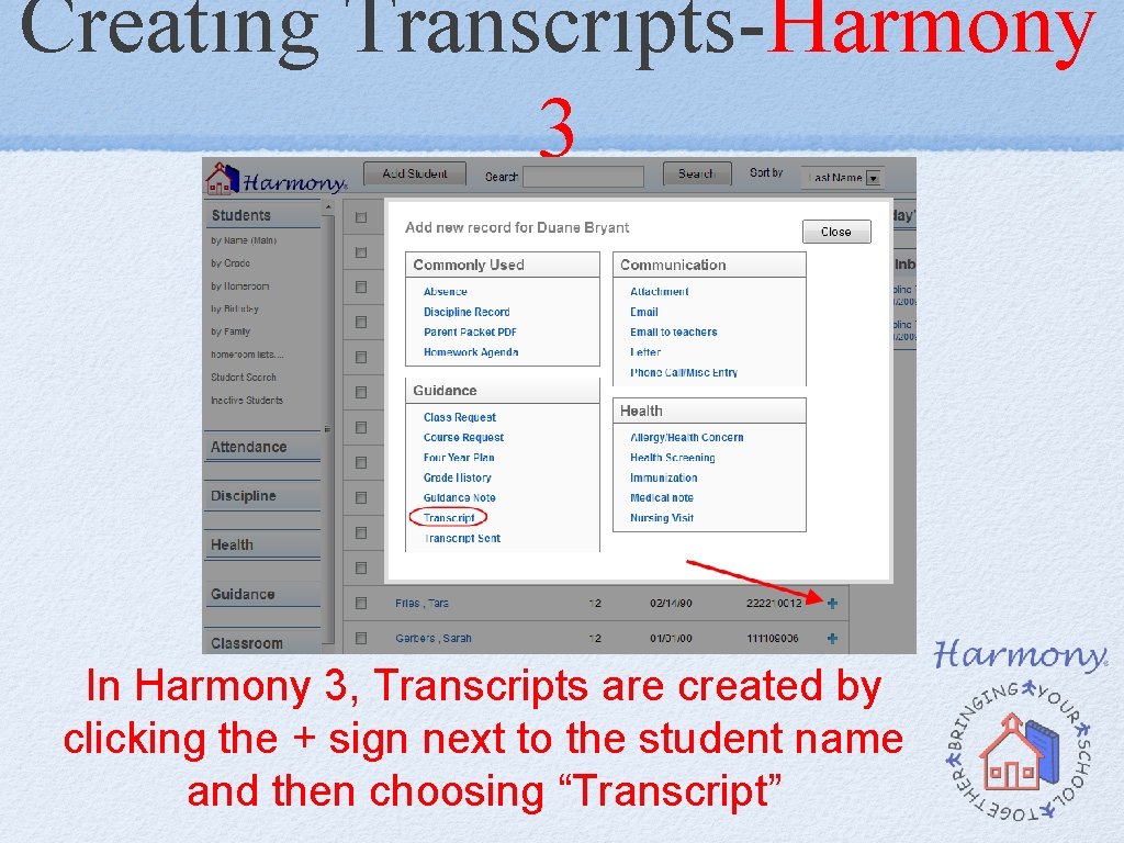 Creating Transcripts-Harmony 3 In Harmony 3, Transcripts are created by clicking the + sign Creating Transcripts-Harmony 3 In Harmony 3, Transcripts are created by clicking the + sign