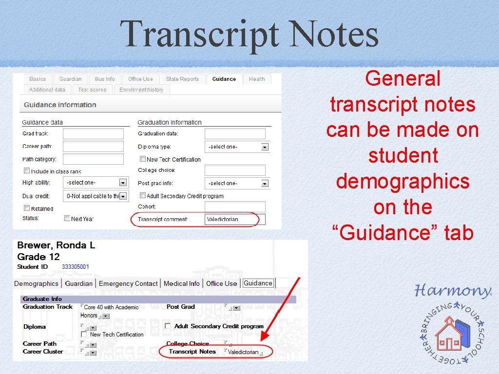 Transcript Notes General transcript notes can be made on student demographics on the “Guidance” Transcript Notes General transcript notes can be made on student demographics on the “Guidance”
