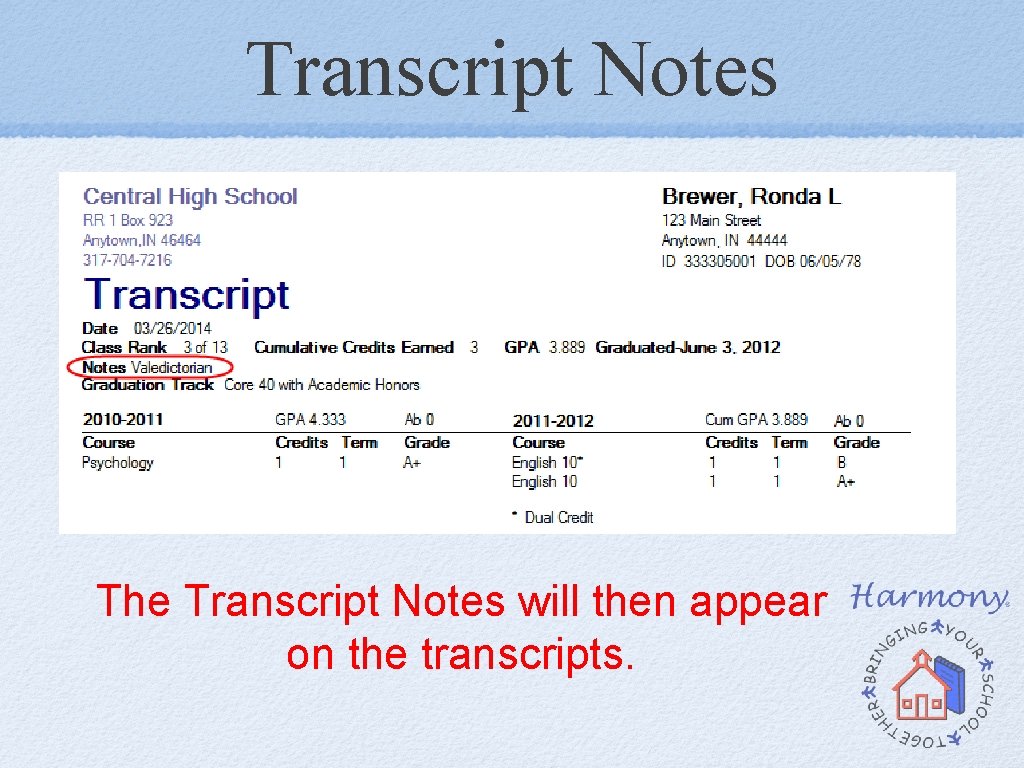 Transcript Notes The Transcript Notes will then appear on the transcripts. Transcript Notes The Transcript Notes will then appear on the transcripts.