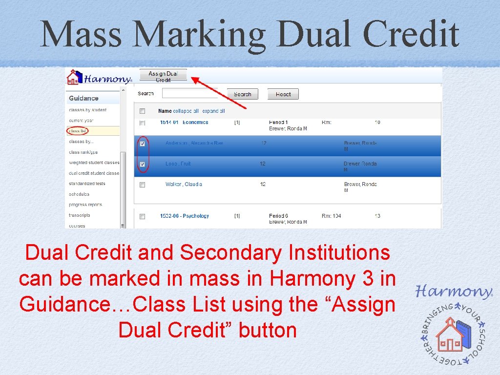 Mass Marking Dual Credit and Secondary Institutions can be marked in mass in Harmony Mass Marking Dual Credit and Secondary Institutions can be marked in mass in Harmony
