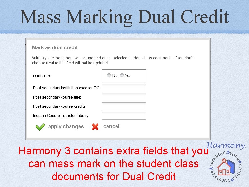 Mass Marking Dual Credit Harmony 3 contains extra fields that you can mass mark Mass Marking Dual Credit Harmony 3 contains extra fields that you can mass mark
