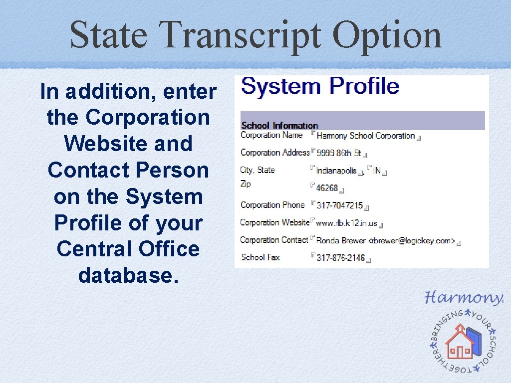 State Transcript Option In addition, enter the Corporation Website and Contact Person on the State Transcript Option In addition, enter the Corporation Website and Contact Person on the