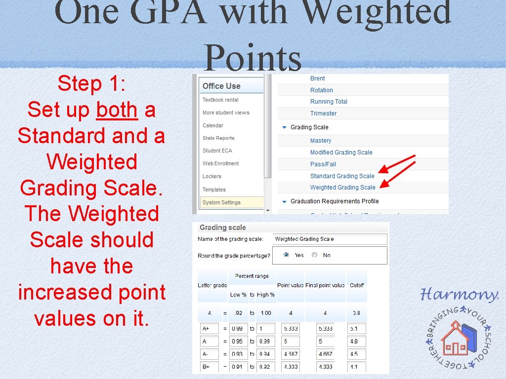One GPA with Weighted Points Step 1: Set up both a Standard and a One GPA with Weighted Points Step 1: Set up both a Standard and a