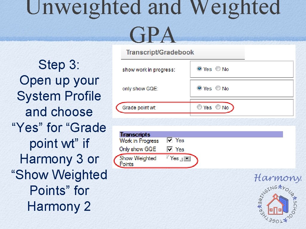 Unweighted and Weighted GPA Step 3: Open up your System Profile and choose “Yes” Unweighted and Weighted GPA Step 3: Open up your System Profile and choose “Yes”