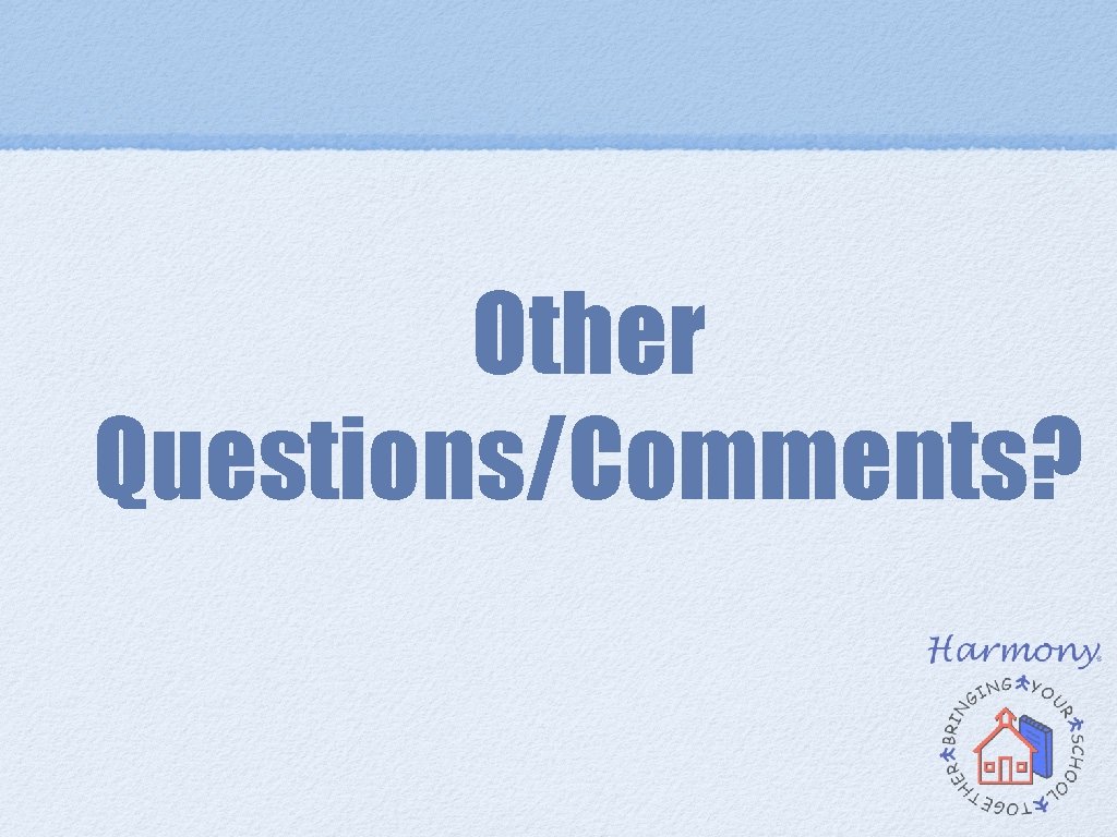 Other Questions/Comments? Other Questions/Comments?
