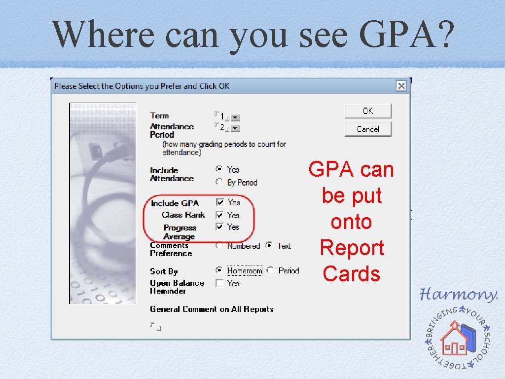 Where can you see GPA? GPA can be put onto Report Cards Where can you see GPA? GPA can be put onto Report Cards