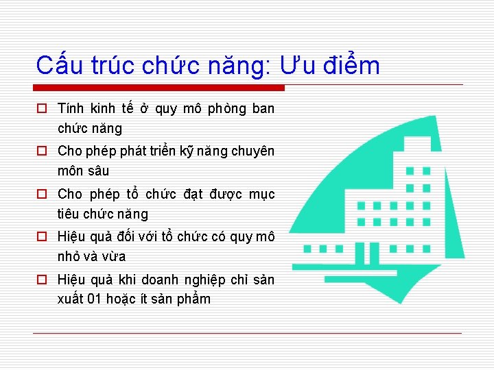 Cấu trúc chức năng: Ưu điểm o Tính kinh tế ở quy mô phòng