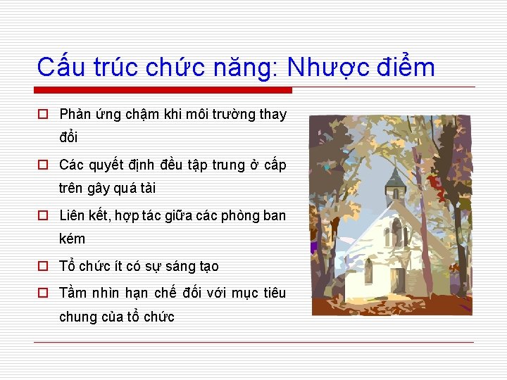 Cấu trúc chức năng: Nhược điểm o Phản ứng chậm khi môi trường thay