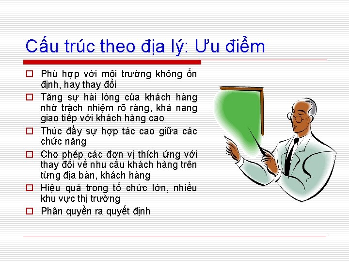 Cấu trúc theo địa lý: Ưu điểm o Phù hợp với môi trường không