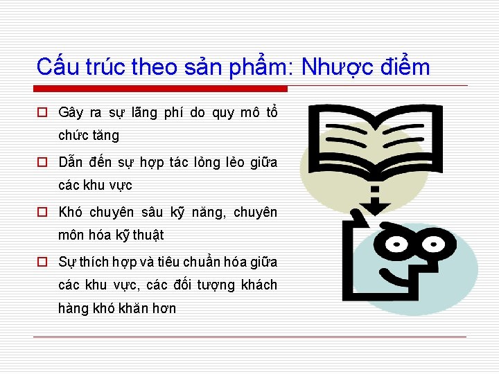 Cấu trúc theo sản phẩm: Nhược điểm o Gây ra sự lãng phí do