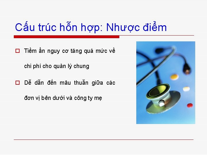 Cấu trúc hỗn hợp: Nhược điểm o Tiềm ẩn nguy cơ tăng quá mức