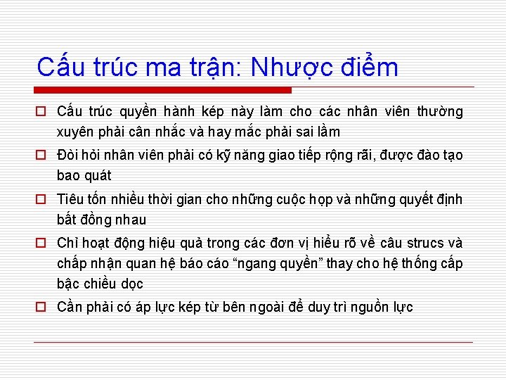 Cấu trúc ma trận: Nhược điểm o Cấu trúc quyền hành kép này làm