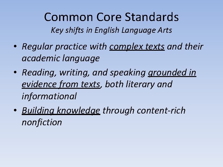 Common Core Standards Key shifts in English Language Arts • Regular practice with complex