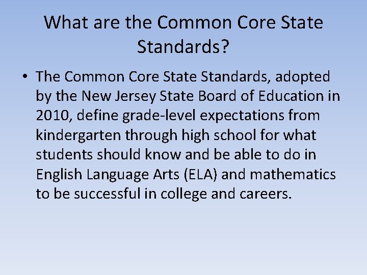 What are the Common Core State Standards? • The Common Core State Standards, adopted