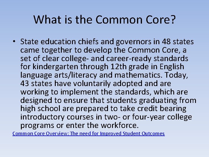 What is the Common Core? • State education chiefs and governors in 48 states