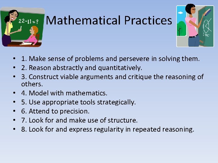 Mathematical Practices • 1. Make sense of problems and persevere in solving them. •