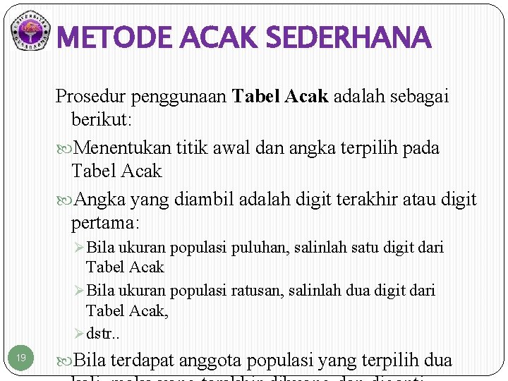 METODE ACAK SEDERHANA Prosedur penggunaan Tabel Acak adalah sebagai berikut: Menentukan titik awal dan