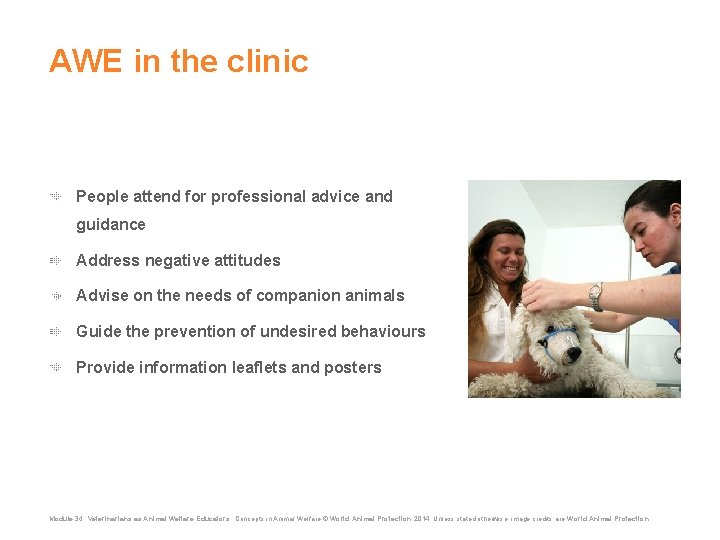 AWE in the clinic People attend for professional advice and guidance Address negative attitudes