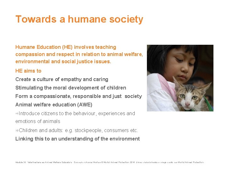 Towards a humane society Humane Education (HE) involves teaching compassion and respect in relation