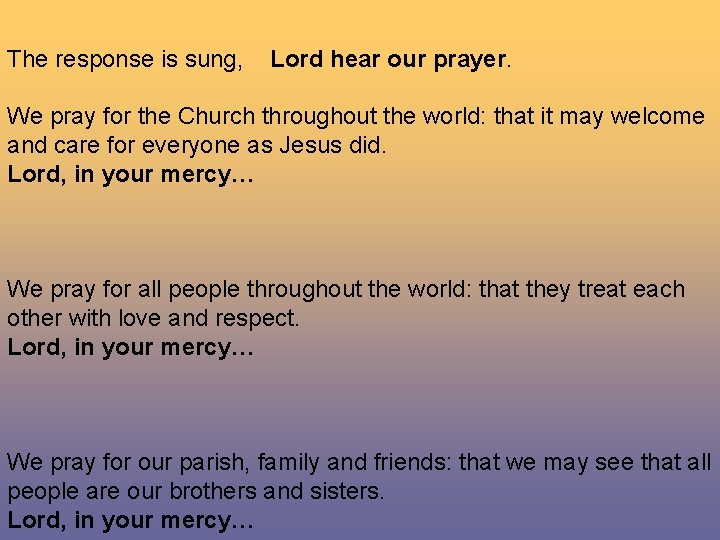 The response is sung, Lord hear our prayer. We pray for the Church throughout