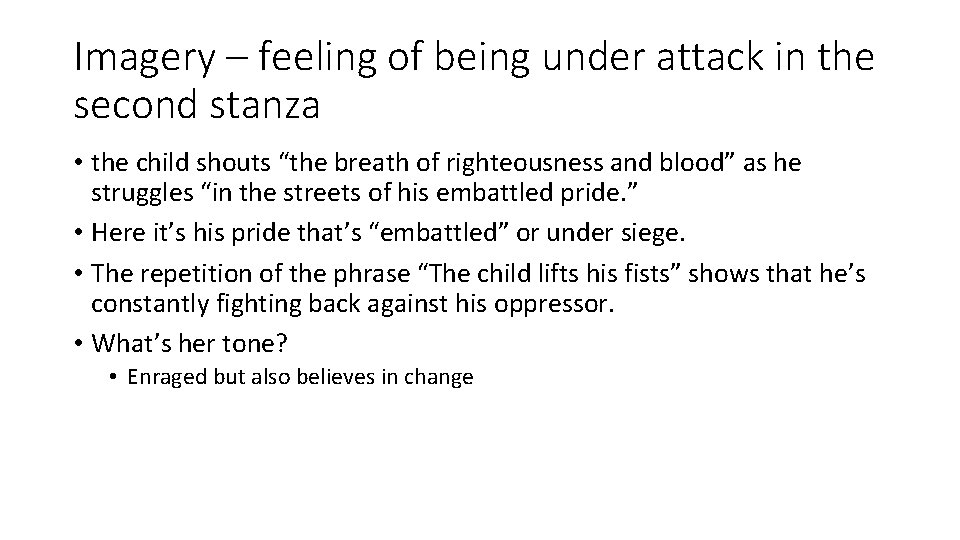 Imagery – feeling of being under attack in the second stanza • the child