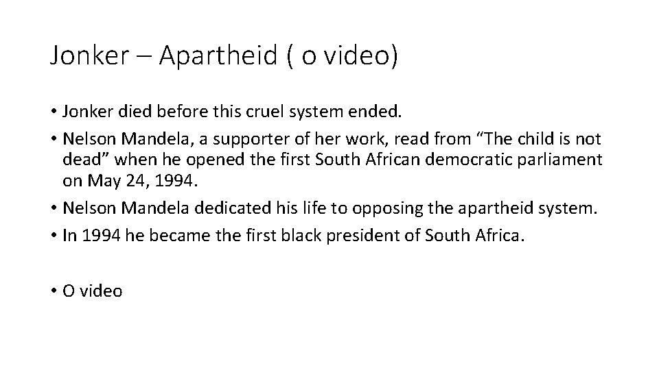 Jonker – Apartheid ( o video) • Jonker died before this cruel system ended.