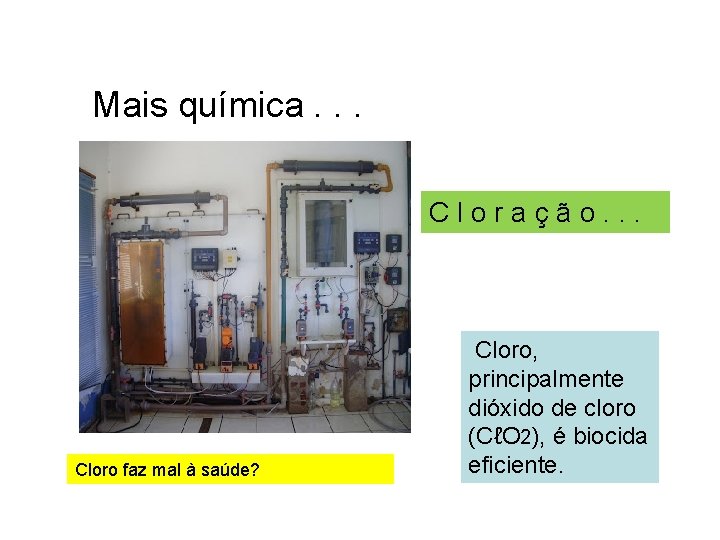 Mais química. . . C l o r a ç ã o. . .