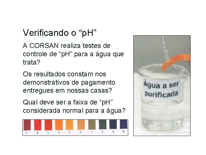 Verificando o “p. H” A CORSAN realiza testes de controle de “p. H” para