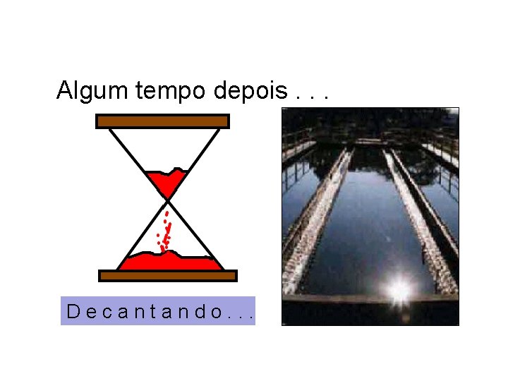 Algum tempo depois. . . D e c a n t a n d