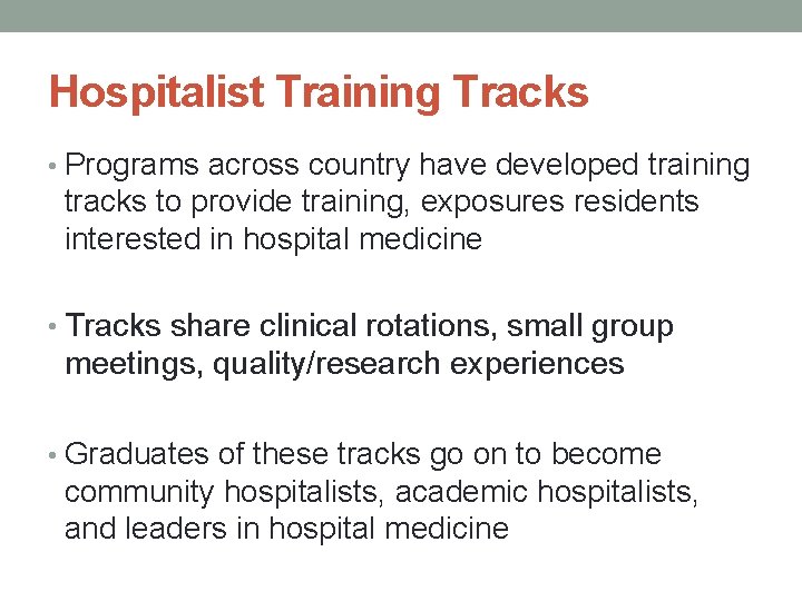 Hospitalist Training Tracks • Programs across country have developed training tracks to provide training,