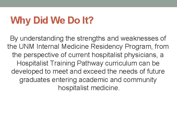 Why Did We Do It? By understanding the strengths and weaknesses of the UNM