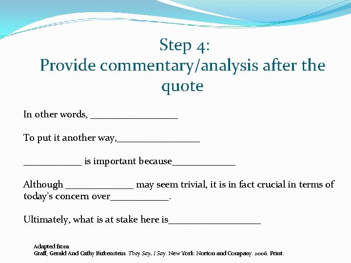  Step 4: Provide commentary/analysis after the quote In other words, _________ To put