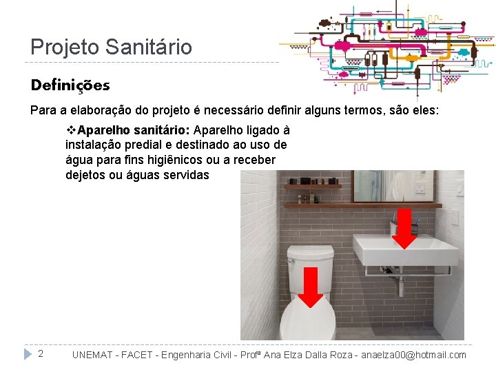Projeto Sanitário Definições Para a elaboração do projeto é necessário definir alguns termos, são