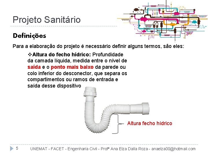 Projeto Sanitário Definições Para a elaboração do projeto é necessário definir alguns termos, são