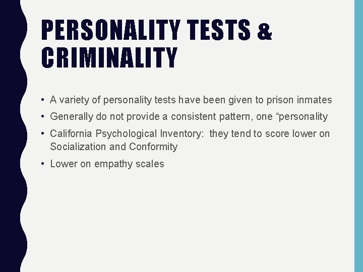PERSONALITY TESTS & CRIMINALITY • A variety of personality tests have been given to