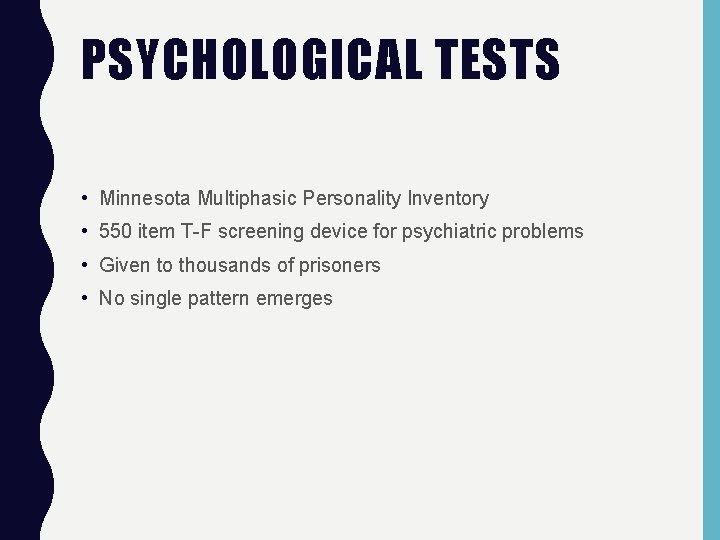 PSYCHOLOGICAL TESTS • Minnesota Multiphasic Personality Inventory • 550 item T-F screening device for