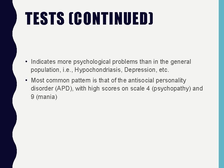 TESTS (CONTINUED) • Indicates more psychological problems than in the general population, i. e.