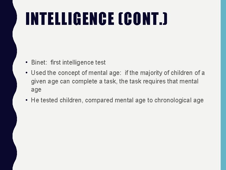 INTELLIGENCE (CONT. ) • Binet: first intelligence test • Used the concept of mental