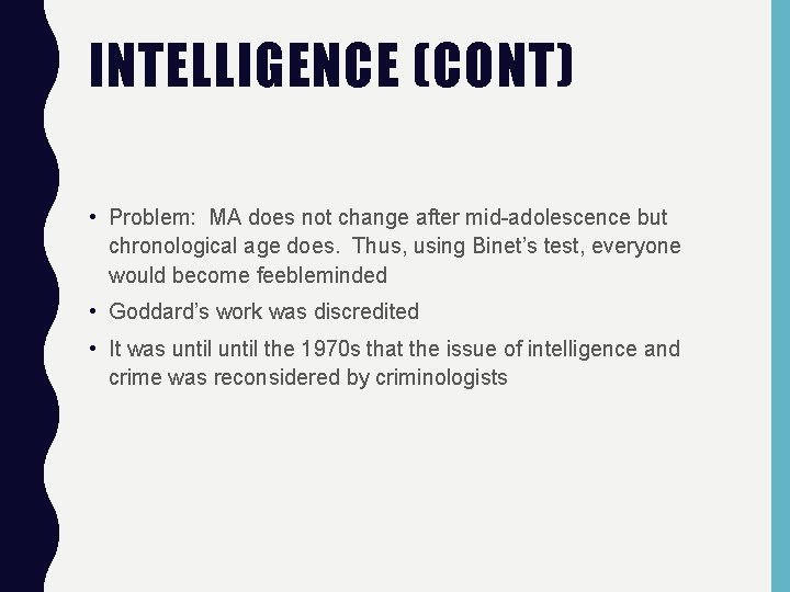 INTELLIGENCE (CONT) • Problem: MA does not change after mid-adolescence but chronological age does.