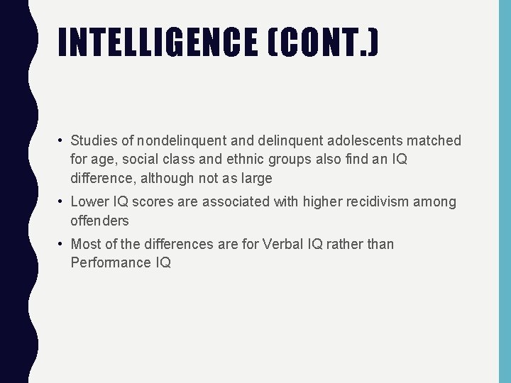 INTELLIGENCE (CONT. ) • Studies of nondelinquent and delinquent adolescents matched for age, social