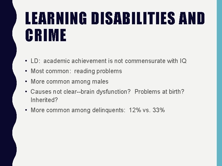 LEARNING DISABILITIES AND CRIME • LD: academic achievement is not commensurate with IQ •