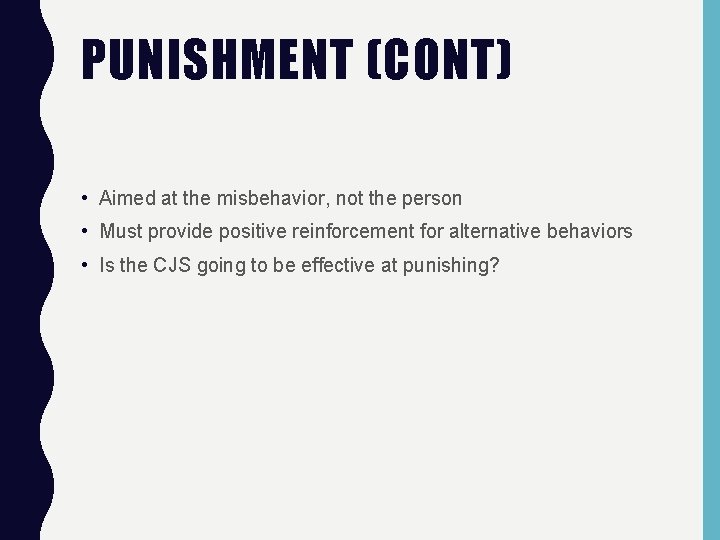 PUNISHMENT (CONT) • Aimed at the misbehavior, not the person • Must provide positive