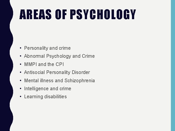 AREAS OF PSYCHOLOGY • Personality and crime • Abnormal Psychology and Crime • MMPI