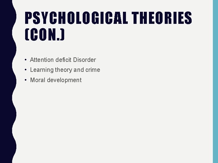 PSYCHOLOGICAL THEORIES (CON. ) • Attention deficit Disorder • Learning theory and crime •