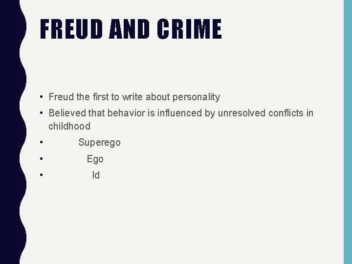 FREUD AND CRIME • Freud the first to write about personality • Believed that