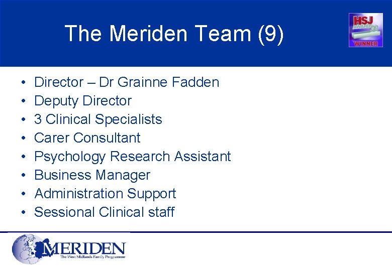 The Meriden Team (9) • • Director – Dr Grainne Fadden Deputy Director 3