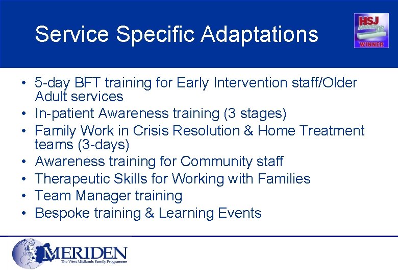 Service Specific Adaptations • 5 -day BFT training for Early Intervention staff/Older Adult services