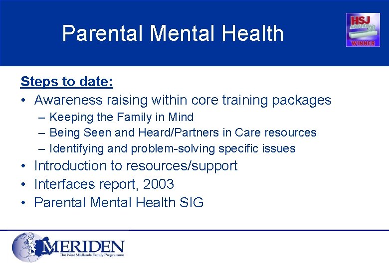 Parental Mental Health Steps to date: • Awareness raising within core training packages –