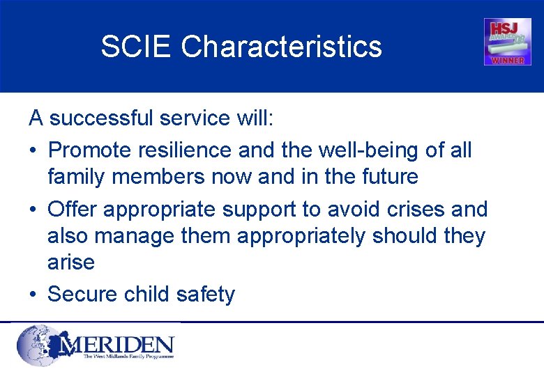 SCIE Characteristics A successful service will: • Promote resilience and the well-being of all